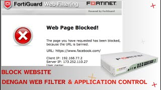 Block Website dengan Webfilter dan Application control di Fortigate Firewall [upl. by Wilsey319]