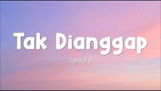 Lyodra  Tak Dianggap Lirik [upl. by Trisa]