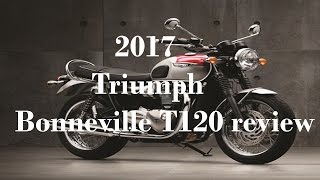 2017 Triumph Bonneville T120 review [upl. by Karina]