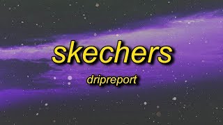 DripReport  Skechers Lyrics  i like your skechers you like me my gucci shoes [upl. by Ortrud]