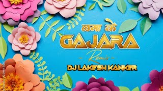 GAJARA LAGA KE  DJ LAKESH KANKER  FEEL THE SONG  TAPORI RYTHAM MIX  2024 [upl. by Neelon]