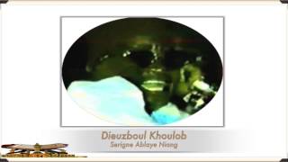 Khassida Dieuzboul Khoulob Serigne Ablaye Niang [upl. by Mell]