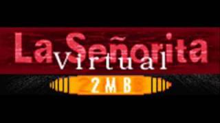 2MB  La Senorita Virtual HQ [upl. by Ahter616]