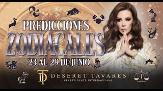 🔮 Predicciones Zodiacales Semana del 23 al 29 de Junio 2024 🔮  Deseret Tavares [upl. by Granniah]