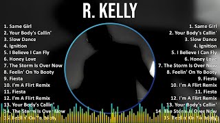 R Kelly 2024 MIX Best Songs  Same Girl Your Bodys Callin Slow Dance Ignition [upl. by Lynna658]