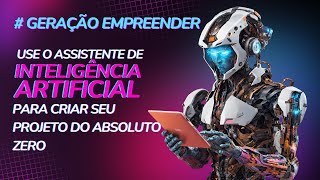 Assistente de IA para Geração Empreender [upl. by Ichabod342]