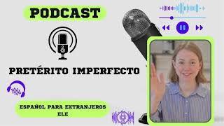 PRETÉRITO IMPERFECTO PODCAST spanishpodcast ele spanishvocabulary españolparaextranjeros [upl. by Maite948]