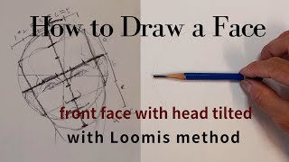 how to draw a face front face with head tiltedLoomis methodstutorial stepbystepdraw with me [upl. by Fara434]