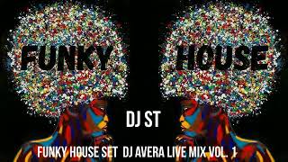 Dj St  Funky House Set DJ Avera Live Mix Vol 1 [upl. by Monjo]