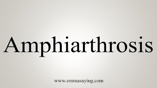 How To Say Amphiarthrosis [upl. by Enajaras]