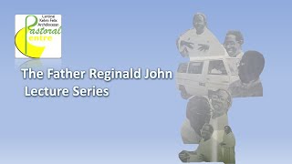 Father Reginald John Lecture Series Ep 6 [upl. by Yvonne]