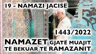 19 Namazi i Jacisë  RAMAZAN 2022 [upl. by Birkner328]