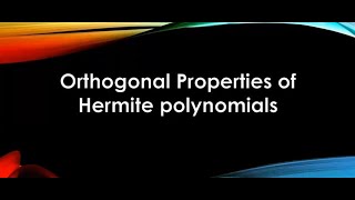 Orthogonal Properties Of Hermite Polynomials [upl. by Akerdna170]