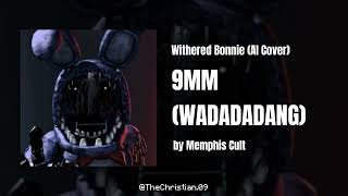 9MM WADADADANG Memphis Cult  Withered Bonnie FNAF 2 AI Cover [upl. by Garlinda]