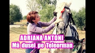 Adriana Antoni  Ma dusei pe Teleorman Videoclip Oficial [upl. by Waneta]