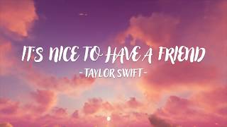 Taylor Swift  It’s Nice To Have A Friend Lyric Video [upl. by Jackquelin]