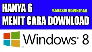 TRIK RAHASIA  Cara Download WINDOWS 8 32 Bit dan 64 Bit Hanya 6 Menit [upl. by Ahsenak]