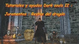 Tutoriales y ayudas Dark souls 2  Juramentos  Restos del dragon [upl. by Aivatnuahs]