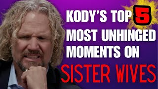 Sister Wives  Kodys Top 5 Most UNHINGED Moments [upl. by Noterb]