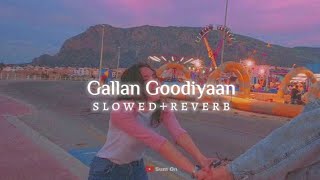 Gallan Goodiyaan slowed  reverb  Dil Dhadakne Do [upl. by Jamnes]