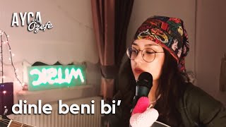 Dinle Beni Bi  Yüzyüzeyken Konuşuruz Ayça Özefe Cover [upl. by Berenice]