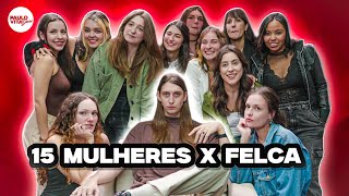 15 MULHERES vs FELCA [upl. by Morna]