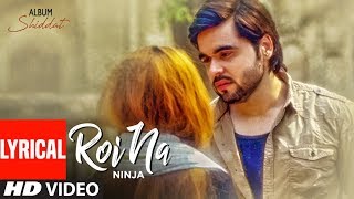 Roi Na Ninja Lyrical Song Shiddat  Nirmaan  Goldboy  Tru Makers  Latest Punjabi Songs [upl. by Eta]