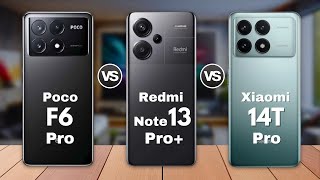 Xiaomi 14T Pro vs Poco F6 Pro vs Redmi Note 13 Pro Plus 🔥 Full Specs Comparison [upl. by Cassil]