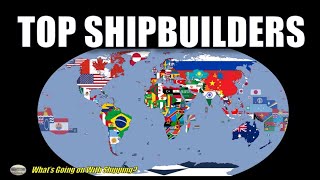 Top 15 Shipbuilders in 2022  Which 3 Nations Build 94 of the Worlds Ships  Where is the US [upl. by Kerril]