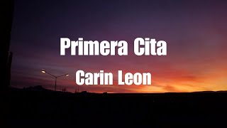 Carin Leon  Primera Cita Lyrics [upl. by Etnod]