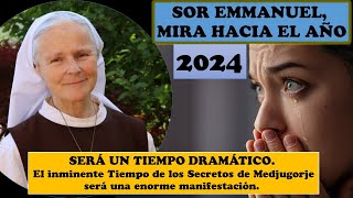 SOR EMMANUEL MIRA HACIA EL AÑO 2024 Será un tiempo dramático Tiempo de los Secretos de Medjugorje [upl. by Law]