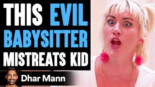 EVIL BABYSITTER Mistreats KID What Happens Next Is Shocking  Dhar Mann [upl. by Peedsaj]