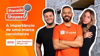 Parada Shopee Ep 01  A importância de uma marca consistente com Domidona [upl. by Reimer]