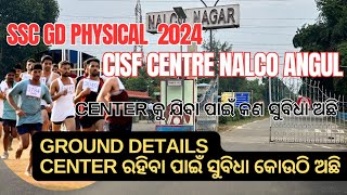 SSC GD PHYSICAL 2024 NALCO ANGUL CISF UNIT GROUND DETAILS CENTERପାଖରେ ରହିବା ଖାଇବା ର ସୁବିଧା କୋଉଠି ଅଛି [upl. by Mikeb774]