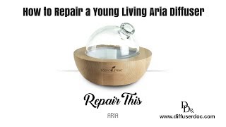 How to Repair a Young Living Aria Diffuser [upl. by Okoyik]