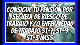 QUE HACER ANTES DURANTE Y DESPUÉS EN LA PENSIÓN POR SECUELA ST3 IMSS [upl. by Bondie]