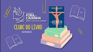 7  CLUBE DO LIVRO  QUEM É ESSE JESUS  021024 [upl. by Roselane]