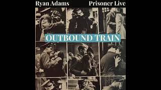 Outbound Train live  Ryan Adams [upl. by Aihcats]