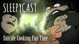 SleepyCast Lost Episode Suicide Cooking Fun Time [upl. by Cayser]