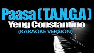 PAASA T A N G A  Yeng Constantino KARAOKE VERSION [upl. by Sone]