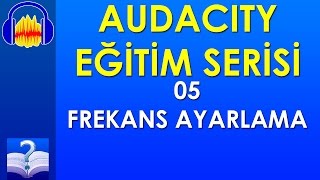 Audacity 05  Frekans Ayarlama [upl. by Vladi]