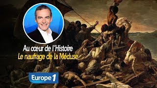 Au cœur de lhistoire Le naufrage de la Méduse Franck Ferrand [upl. by Quentin712]