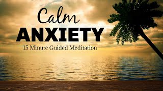 15 minute guided mindfulness meditation to calm anxiety [upl. by Wurst]