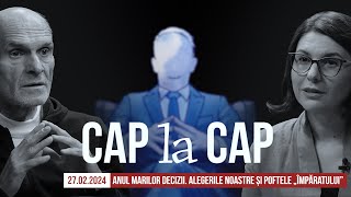 CAP la CAP 27 FEB 2024 Anul marilor decizii Alegerile noastre și poftele „Împăratuluiquot [upl. by Yssirk]