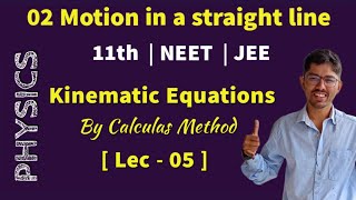 02 Motion in a straight line  Lec  05  Kinematic Equations Calculus Method [upl. by Narda]