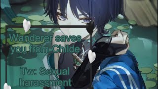 Wanderer saves you from Childe Tw Sexual Harassment Asmr Rp Comfort Commission [upl. by Engleman]