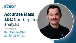 Accurate Mass 101 Nontargeted analysis SCIEX Webinar [upl. by Lerner]