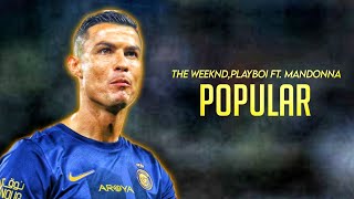 Cristiano Ronaldo ► quotPOPULARquot  The weeknd ft Playboi amp Madonna  Skills amp Goals 202324  HD [upl. by Yelram]