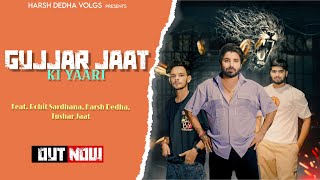 GUJJAR JAAT KI YAARI  Rohit sardhana  Harsh dedha  Tushar jaat  harendar nagar  New song [upl. by Adyela]