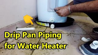 How to Install Drain Piping to DRIP PAN on Water Heater [upl. by Hanoj]